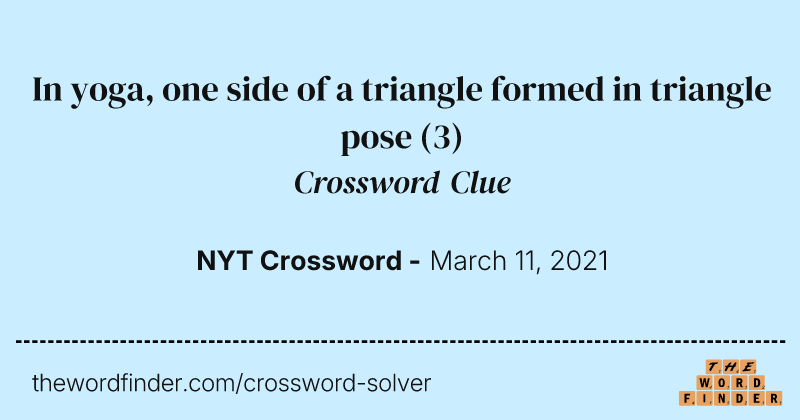 In yoga, one side of a triangle formed in triangle pose crossword clue image