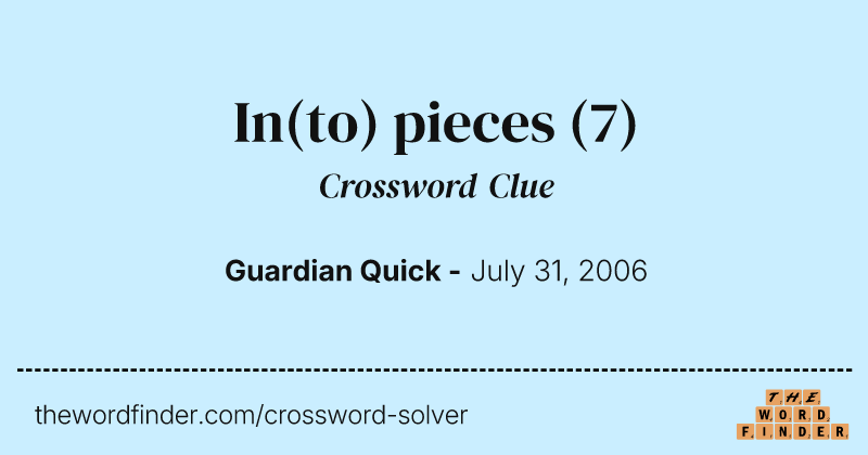 In(to) pieces crossword clue image