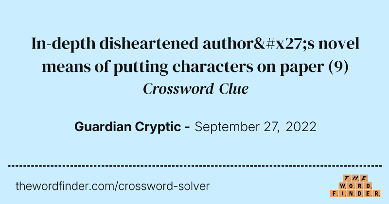 In-depth disheartened author's novel means of putting characters on paper crossword clue image