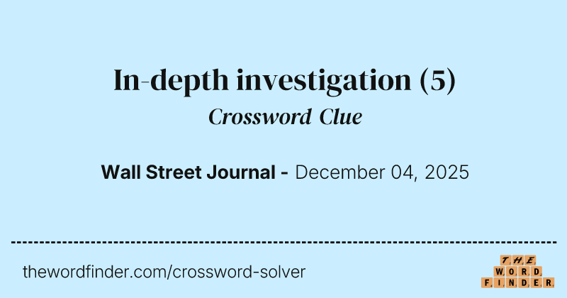 In-depth investigation crossword clue image