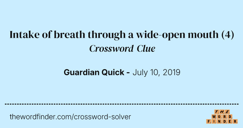 Intake of breath through a wide-open mouth crossword clue image