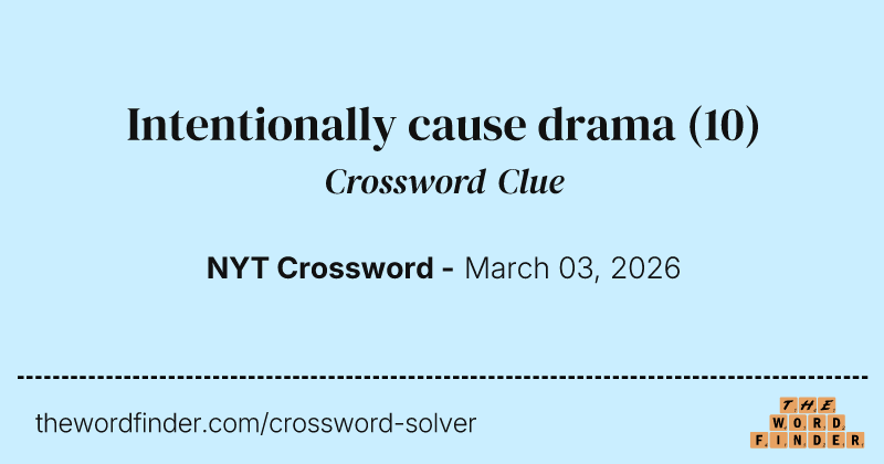 Intentionally cause drama crossword clue image