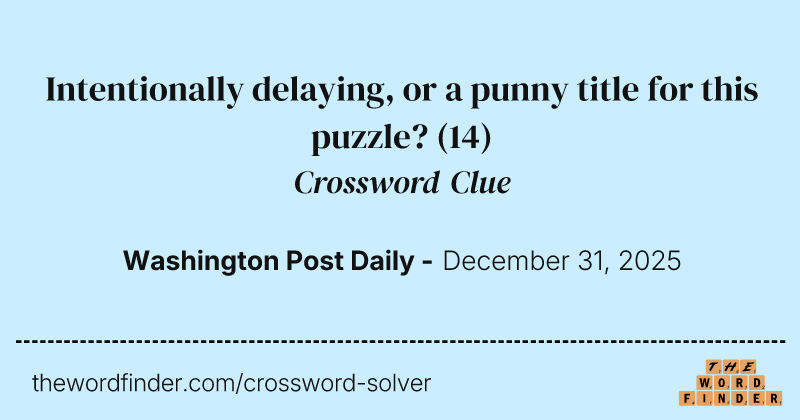 Intentionally delaying, or a punny title for this puzzle? crossword clue image