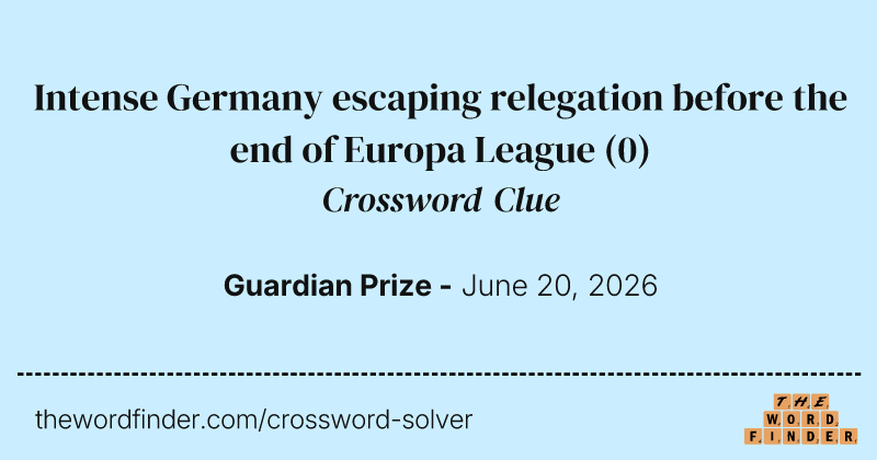 Intense Germany escaping relegation before the end of Europa League crossword clue image