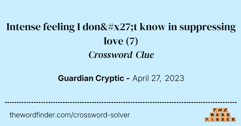 Intense feeling I don't know in suppressing love crossword clue image