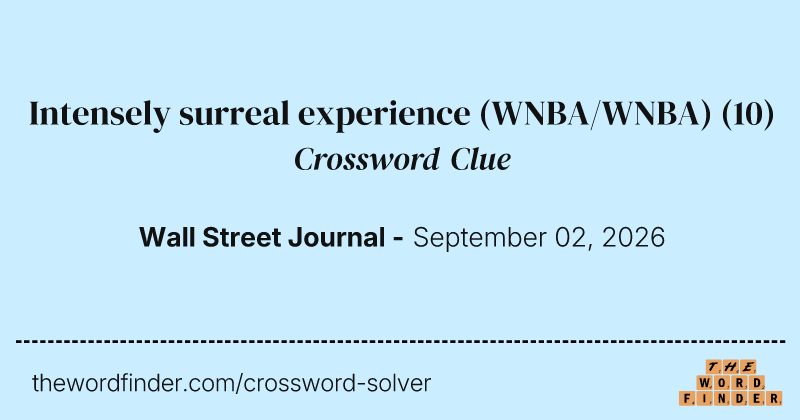 Intensely surreal experience (WNBA/WNBA) crossword clue image