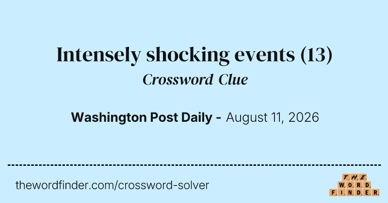 Intensely shocking events crossword clue image
