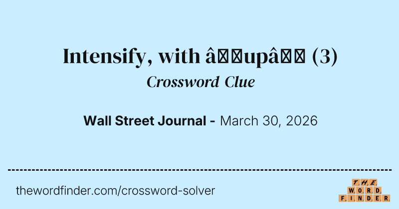 Intensify, with “up” crossword clue image