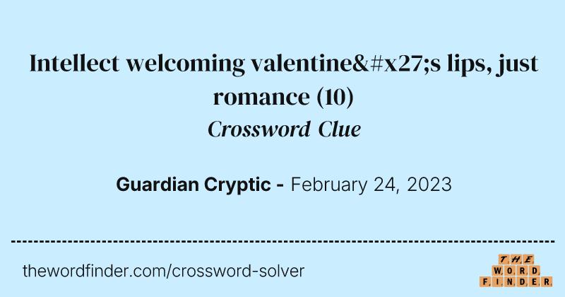 Intellect welcoming valentine's lips, just romance crossword clue image