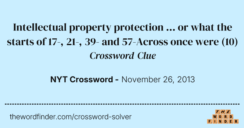 Intellectual property protection ... or what the starts of 17-, 21-, 39- and 57-Across once were crossword clue image