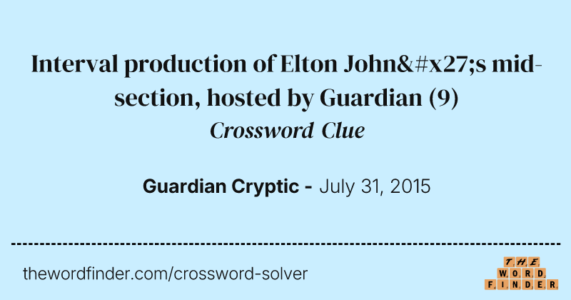 Interval production of Elton John's mid-section, hosted by Guardian crossword clue image
