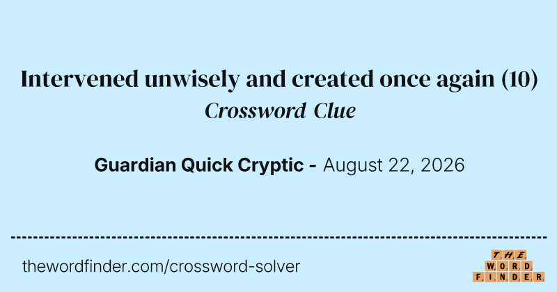 Intervened unwisely and created once again crossword clue image