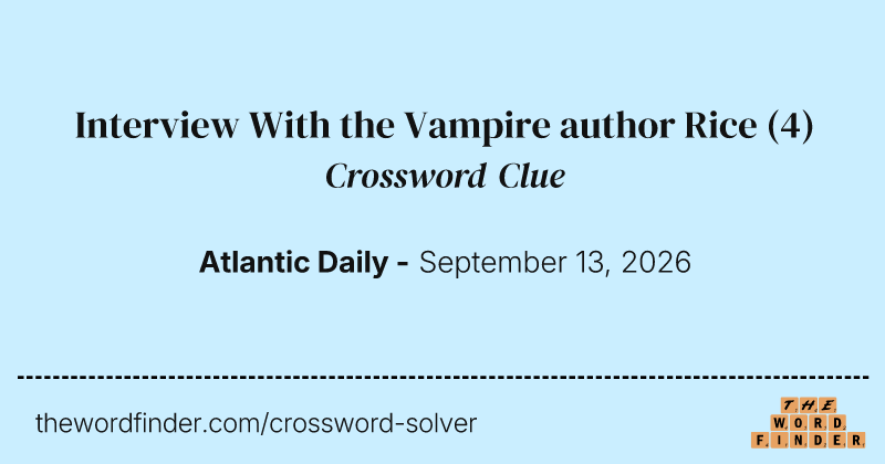 Interview With the Vampire author Rice crossword clue image