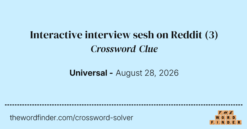 Interactive interview sesh on Reddit crossword clue image