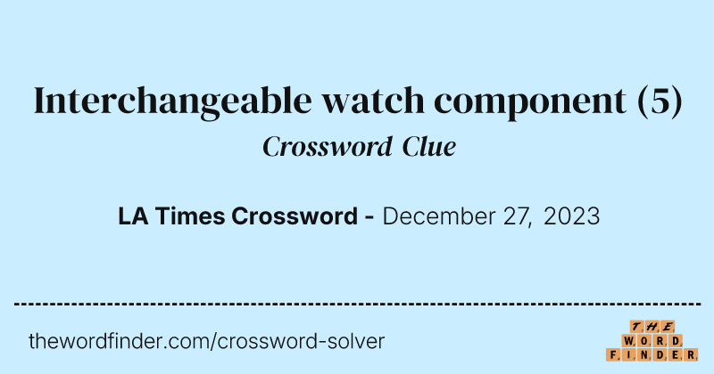 Interchangeable watch component crossword clue image