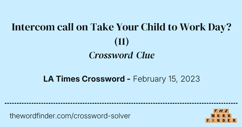 Intercom call on Take Your Child to Work Day? crossword clue image