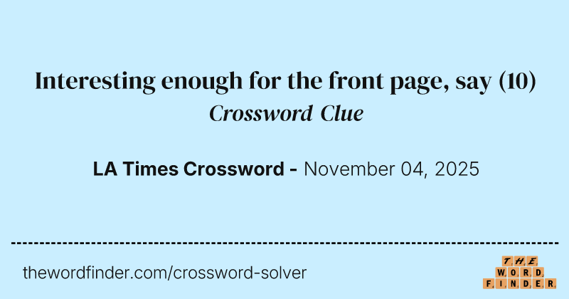 Interesting enough for the front page, say crossword clue image