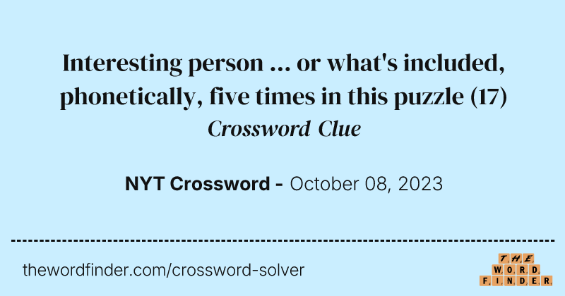 Interesting person ... or what's included, phonetically, five times in this puzzle crossword clue image