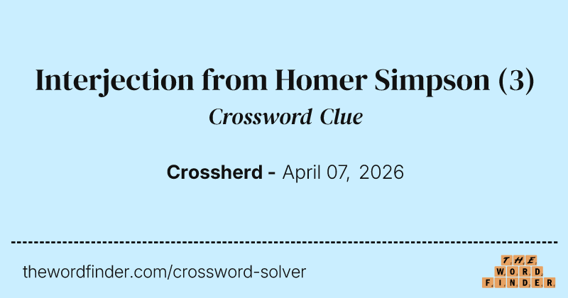 Interjection from Homer Simpson crossword clue image