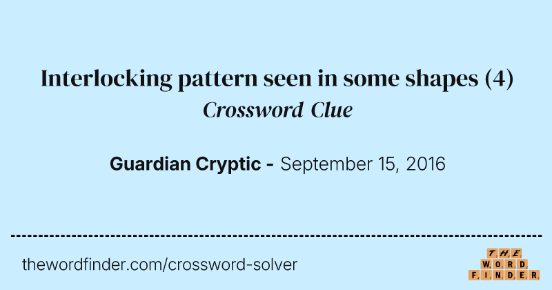 Interlocking pattern seen in some shapes crossword clue image