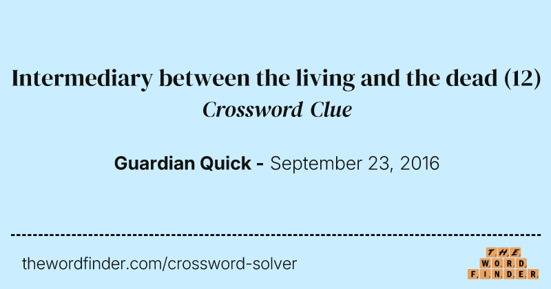 Intermediary between the living and the dead crossword clue image