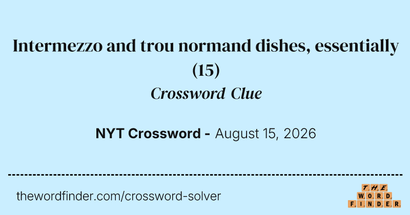 Intermezzo and trou normand dishes, essentially crossword clue image
