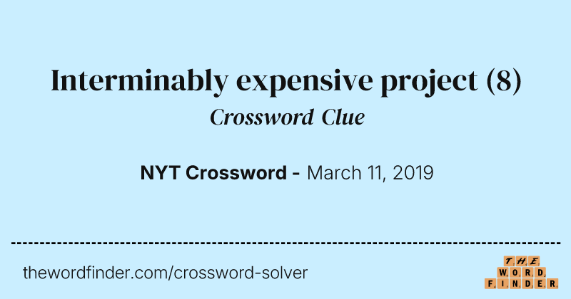 Interminably expensive project crossword clue image