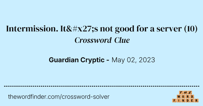 Intermission. It's not good for a server crossword clue image