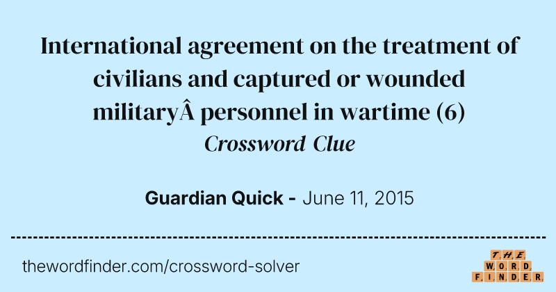 International agreement on the treatment of civilians and captured or wounded military personnel in wartime crossword clue image