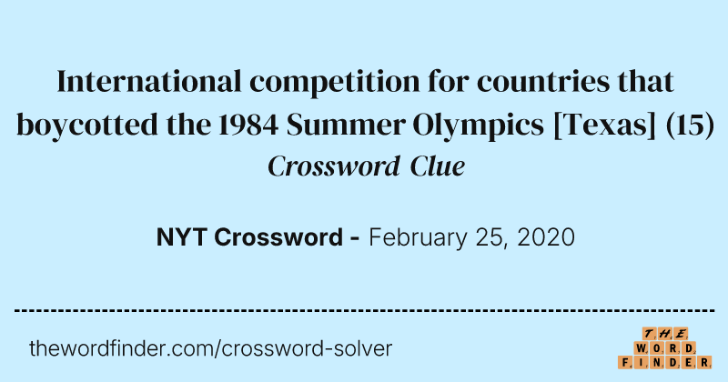 International competition for countries that boycotted the 1984 Summer Olympics [Texas] crossword clue image