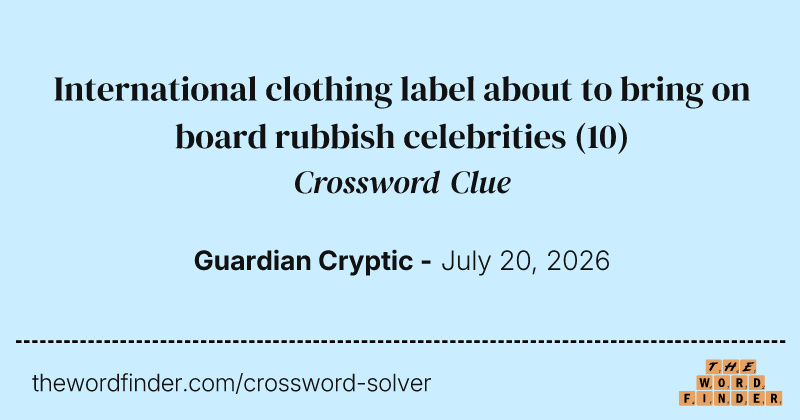 International clothing label about to bring on board rubbish celebrities crossword clue image