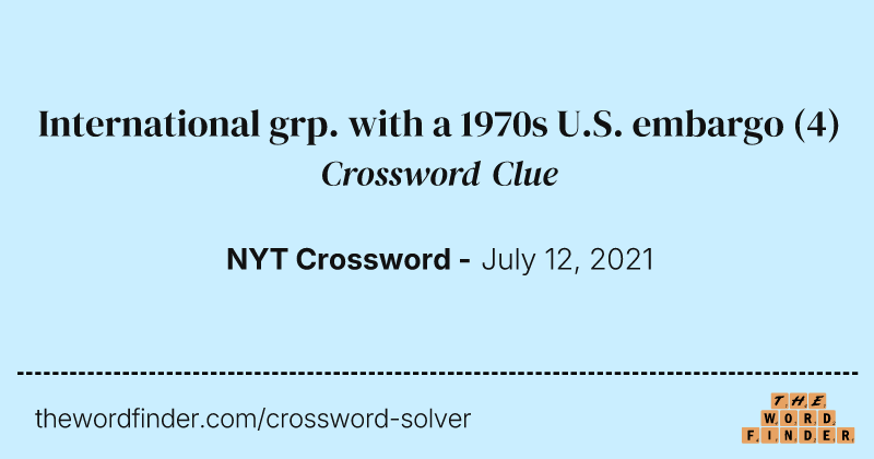 International grp. with a 1970s U.S. embargo crossword clue image