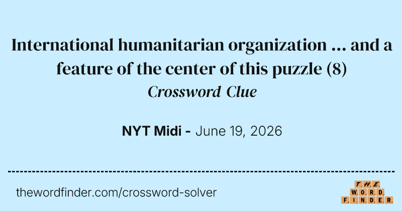 International humanitarian organization ... and a feature of the center of this puzzle crossword clue image