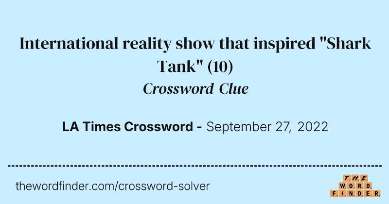 International reality show that inspired "Shark Tank" crossword clue image