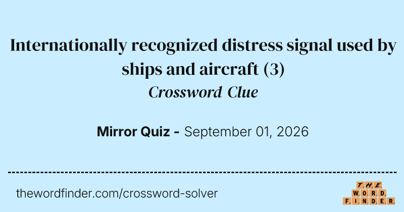 Internationally recognized distress signal used by ships and aircraft crossword clue image