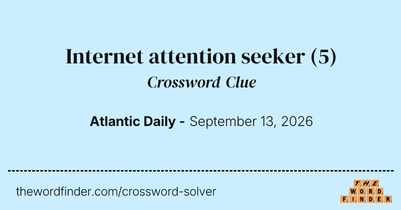 Internet attention seeker crossword clue image