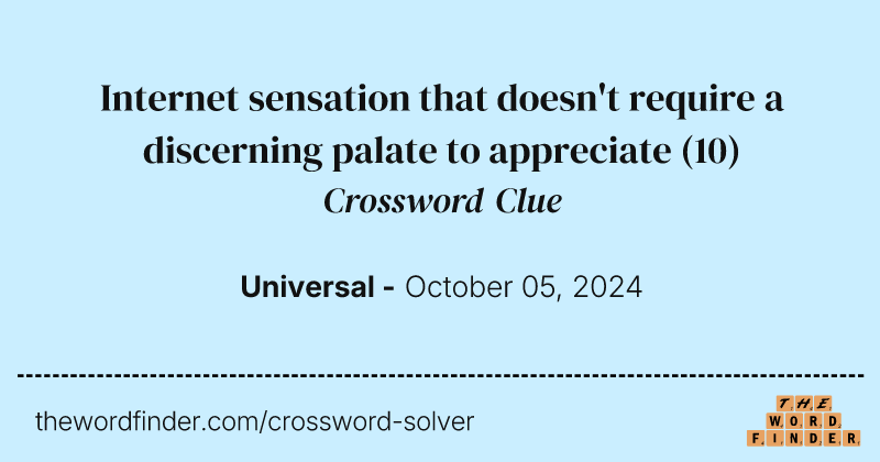Internet sensation that doesn't require a discerning palate to appreciate crossword clue image