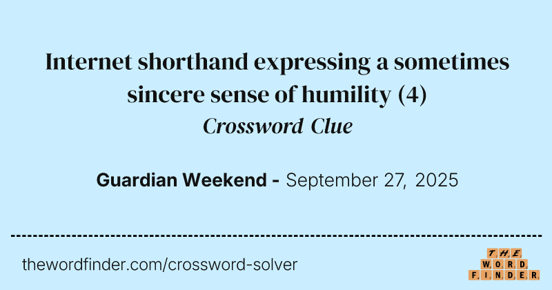 Internet shorthand expressing a sometimes sincere sense of humility crossword clue image