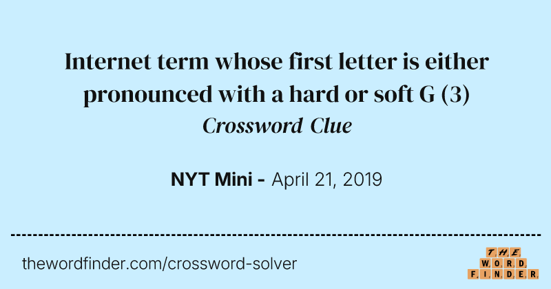 Internet term whose first letter is either pronounced with a hard or soft G crossword clue image