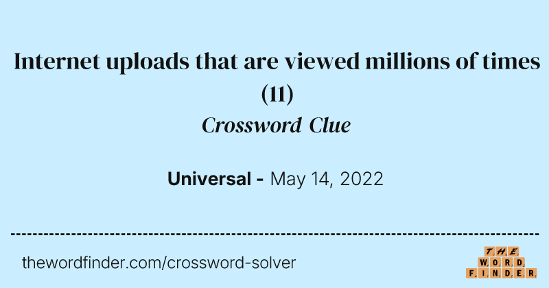 Internet uploads that are viewed millions of times crossword clue image