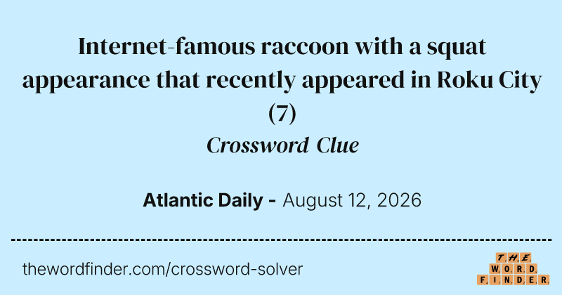 Internet-famous raccoon with a squat appearance that recently appeared in Roku City crossword clue image
