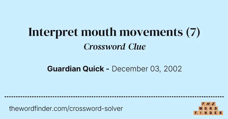 Interpret mouth movements crossword clue image