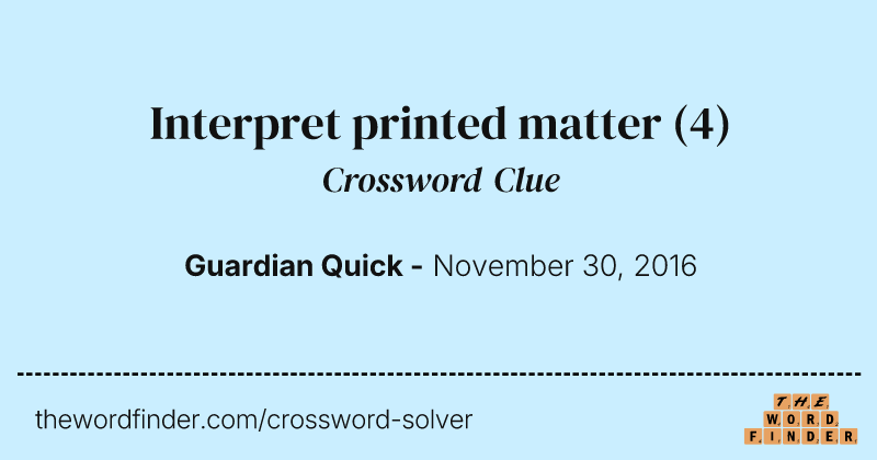Interpret printed matter crossword clue image