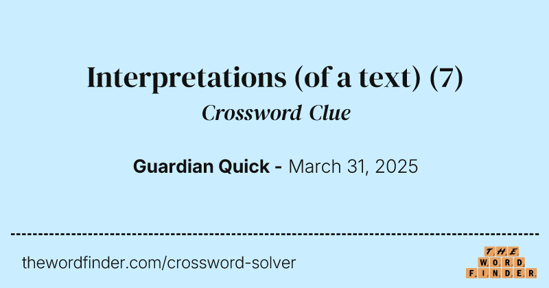 Interpretations (of a text) crossword clue image