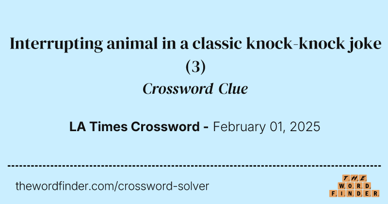 Interrupting animal in a classic knock-knock joke crossword clue image
