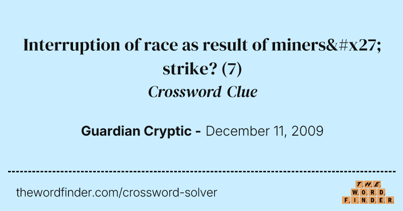 Interruption of race as result of miners' strike? crossword clue image