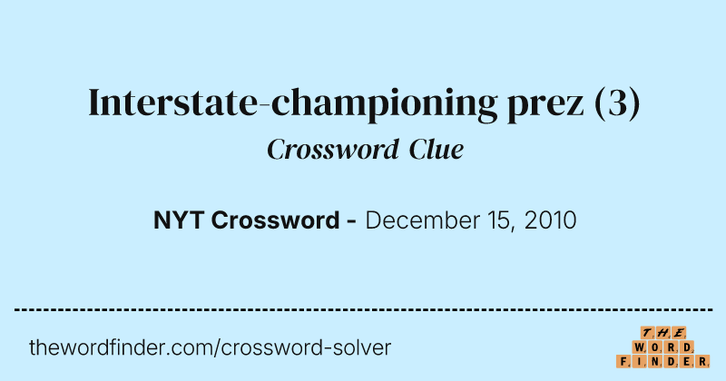 Interstate-championing prez crossword clue image