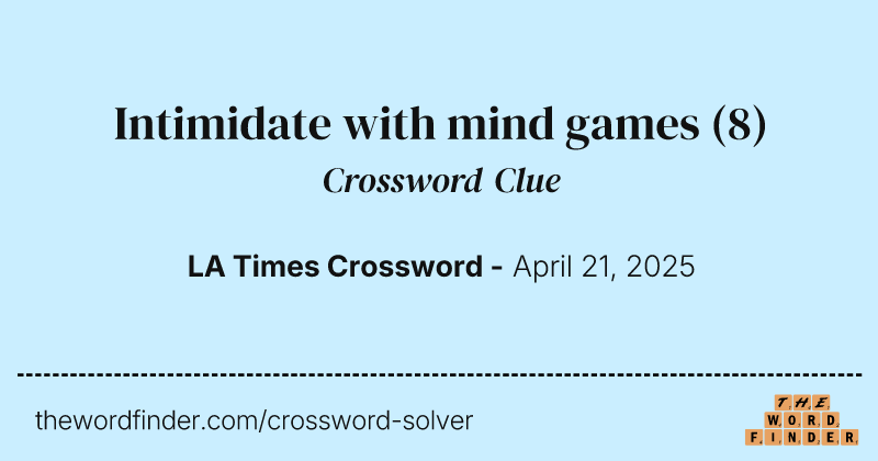 Intimidate with mind games crossword clue image