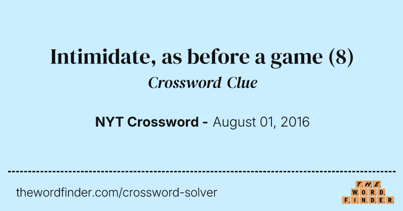Intimidate, as before a game crossword clue image