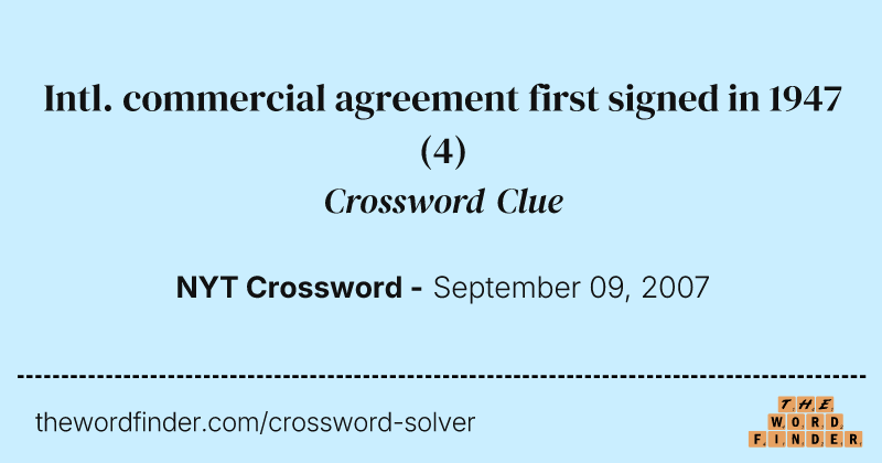 Intl. commercial agreement first signed in 1947 crossword clue image